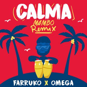 Farruko Ft. Omega – Calma (Mambo Remix)